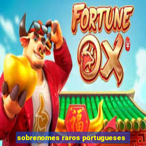 sobrenomes raros portugueses